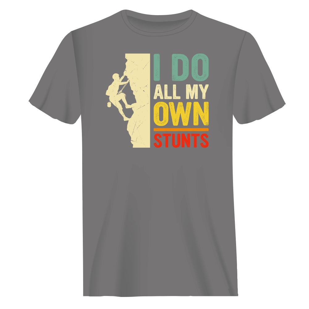 Climbing I Do All My Own Stunts Man T-Shirt