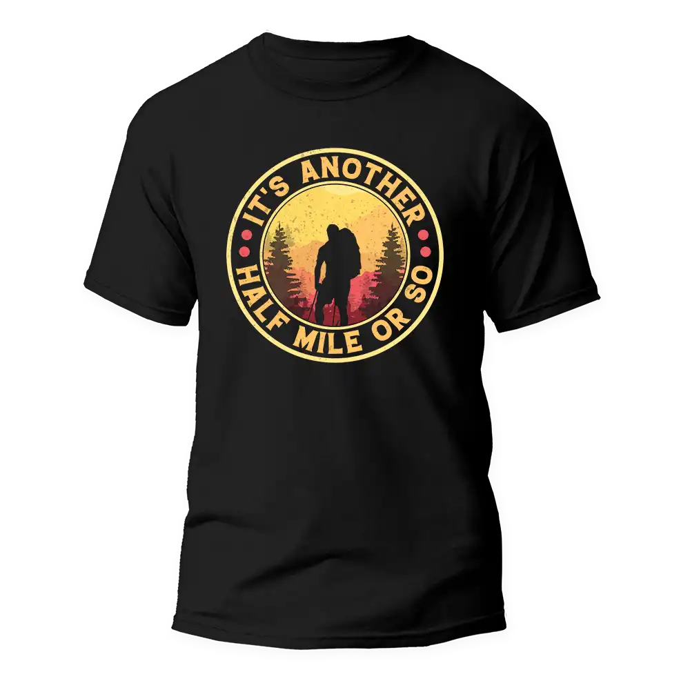 It's Another Half Mile Or So Man T-Shirt