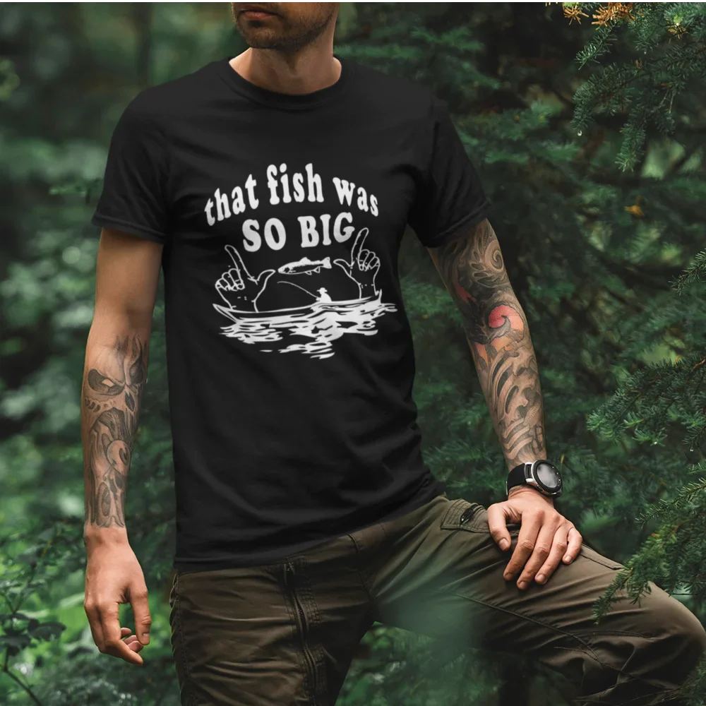 That Fish Was So Big Man T-Shirt