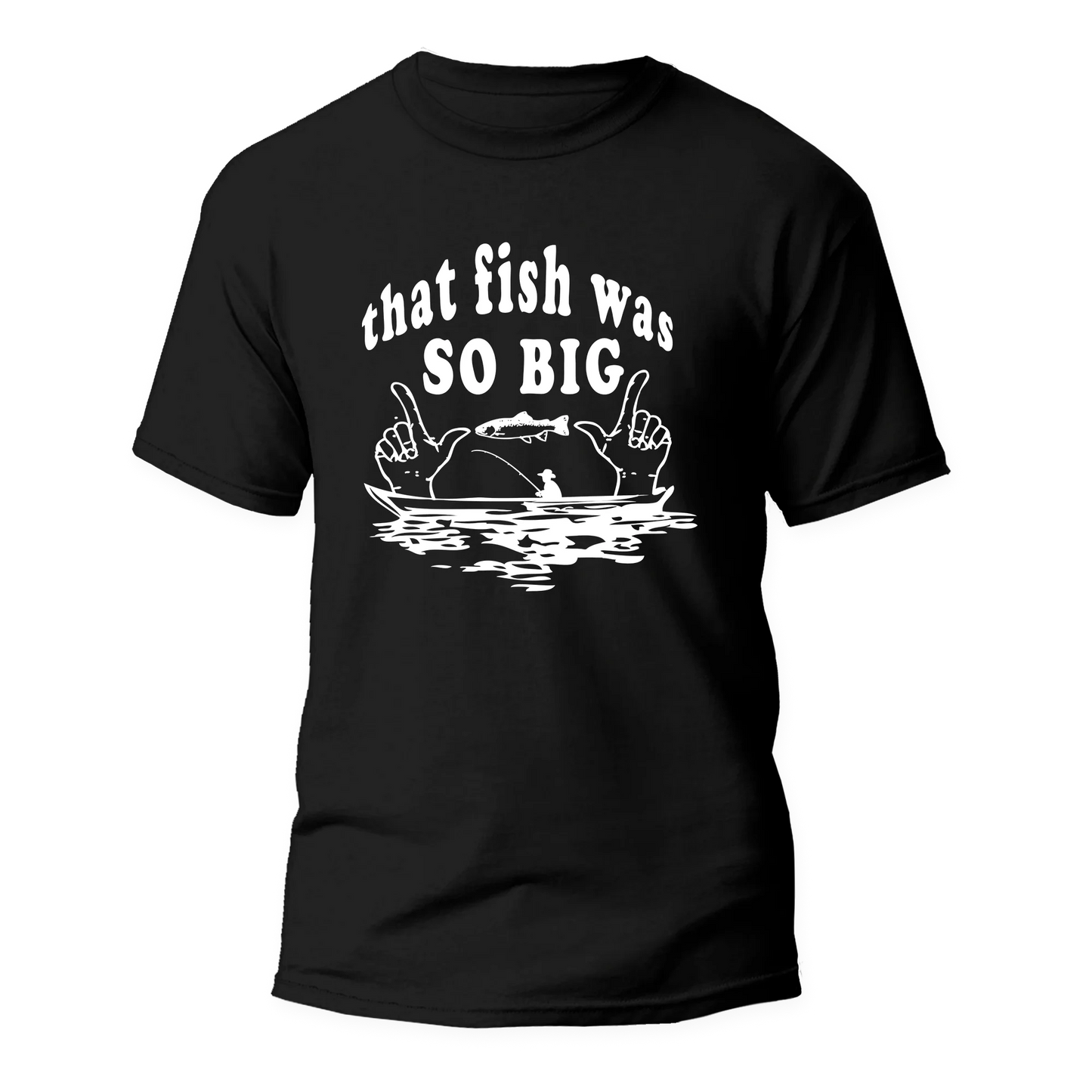 That Fish Was So Big Man T-Shirt